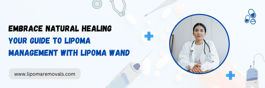 Embrace Natural Healing: Your Guide to Lipoma Management with Lipoma Wand